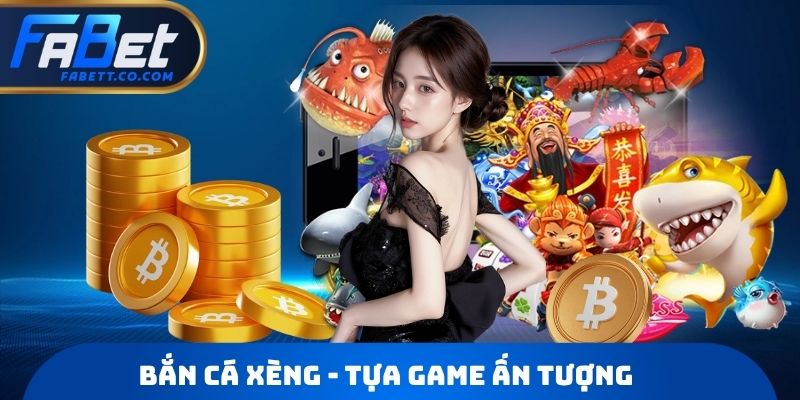Bắn Cá Xèng