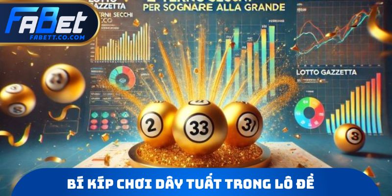 Bí kíp chơi dây tuất trong lô đề