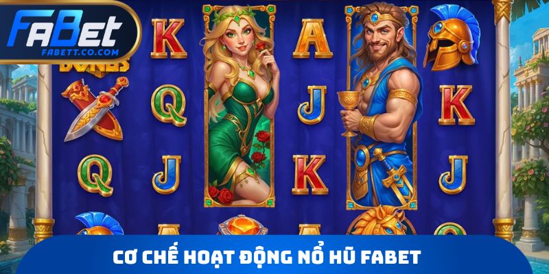 Cơ chế hoạt động Nổ hũ FABET