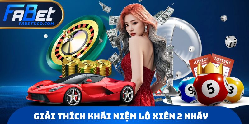 Giải thích khái niệm lô xiên 2 nháy