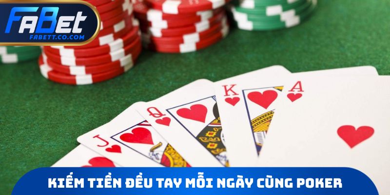 Kiếm tiền đều tay mỗi ngày cùng Poker