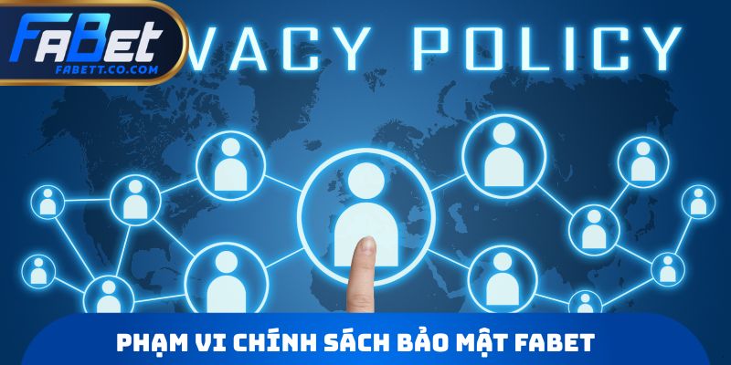 Phạm vi Chính sách bảo mật FABET