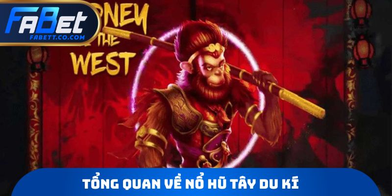 Tổng quan về nổ hũ Tây Du Kí