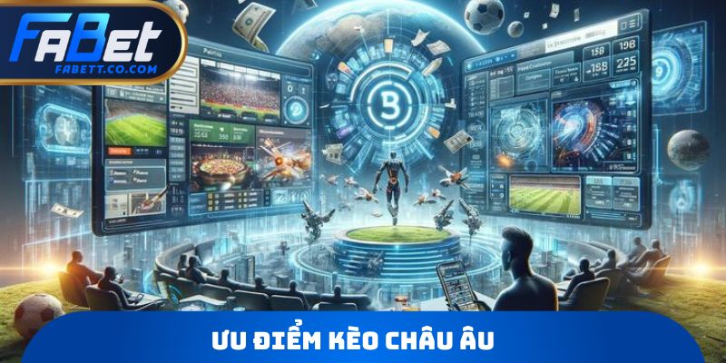 Ưu điểm Kèo Châu Âu